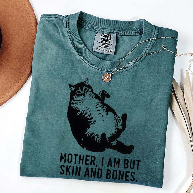 Mother I Am But Skin And Bones Cat T-Shirt