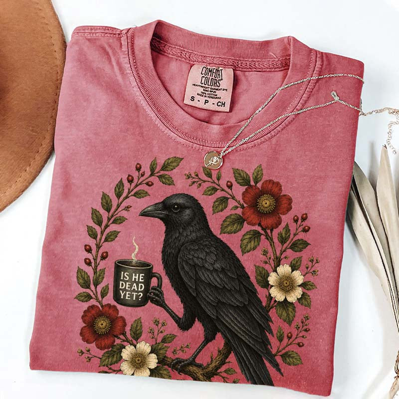 Is He Dead Yet Black Crow T-Shirt