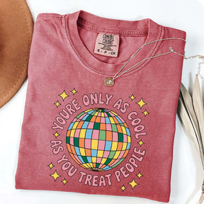 You're Only As Cool As You Treat People Affirmation T-Shirt