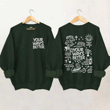 Your Way Is Better Proverbs 16:9 Friends and Family Sweatshirt