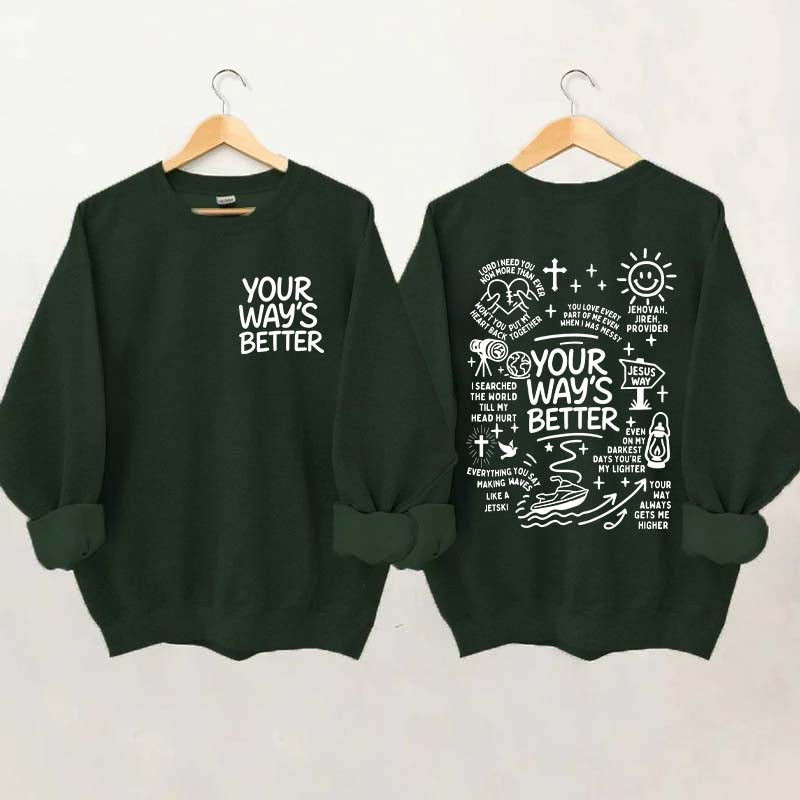 Your Way Is Better Proverbs 16:9 Friends and Family Sweatshirt