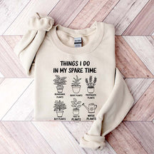 Plant Lover Things I Do In My Spare Time Sweatshirt