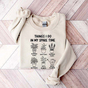 Plant Lover Things I Do In My Spare Time Sweatshirt