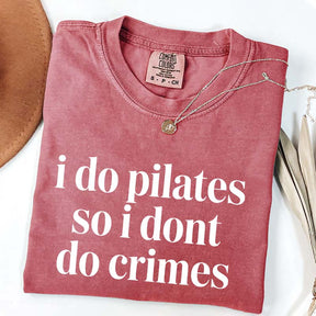 I Do Pilates So I Dont Do Crimes T-Shirt