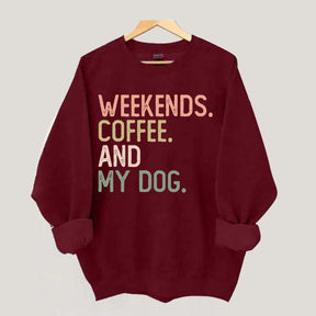 Weekends Coffee and My Dog Lover Sweatshirt