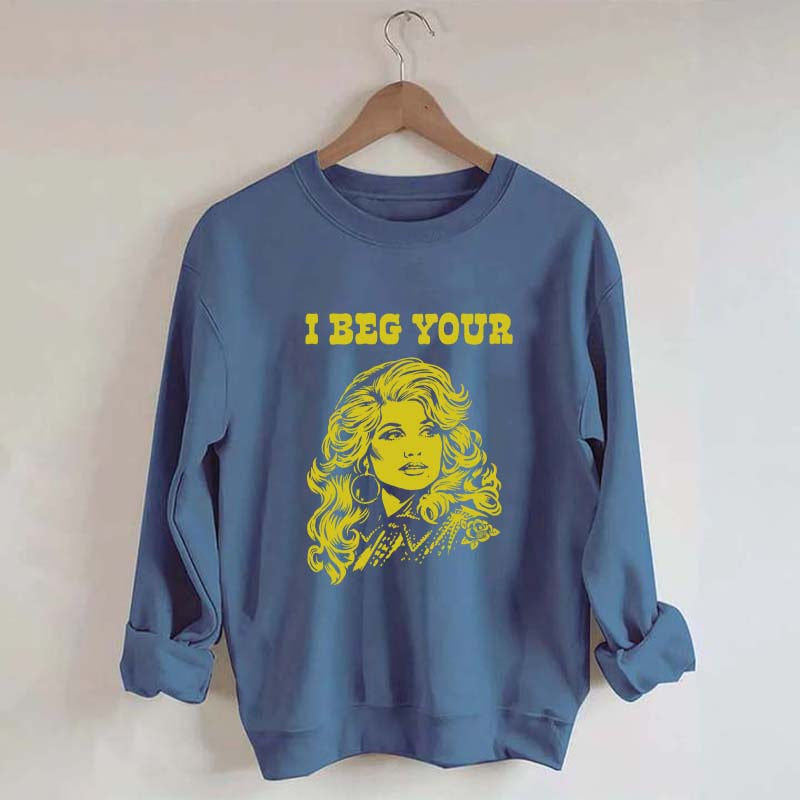 I Beg Your Parton Sweatshirt