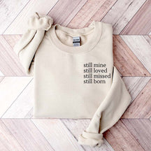 Still Mine Loved Missed Born Sweatshirt