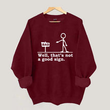 Well That's not a Good Sign Sweatshirt