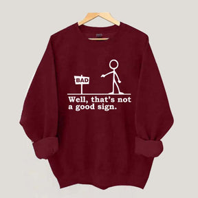 Well That's not a Good Sign Sweatshirt