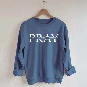 PRAY Inspirational Religious Quote Faith Sweatshirt