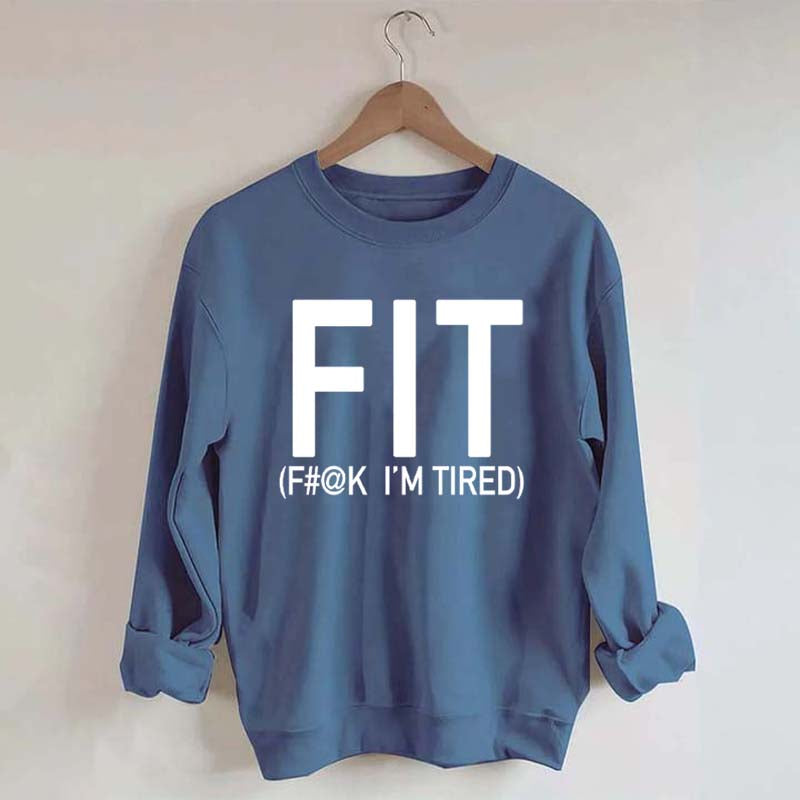 FIT F#@K I'M TIRED Sweatshirt