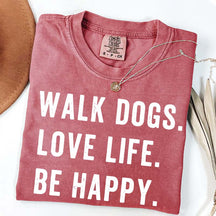 Walk Dogs Love Life Be Happy T-Shirt