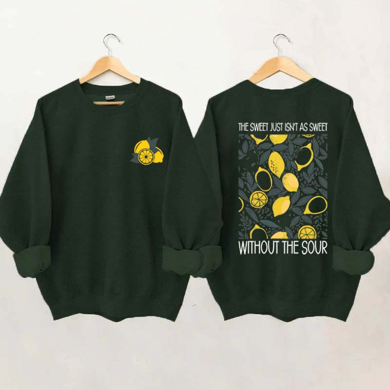 The Sweet Just As Sweet Without The Sour Sweatshirt