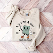 A Book A Day Keeps Mental Breakdown Away Sweatshirt