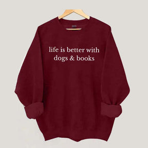 Life Is Better With Dogs & Books Sweatshirt