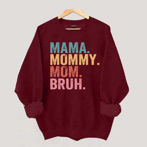 Mama Mommy Mom Bruh Sweatshirt