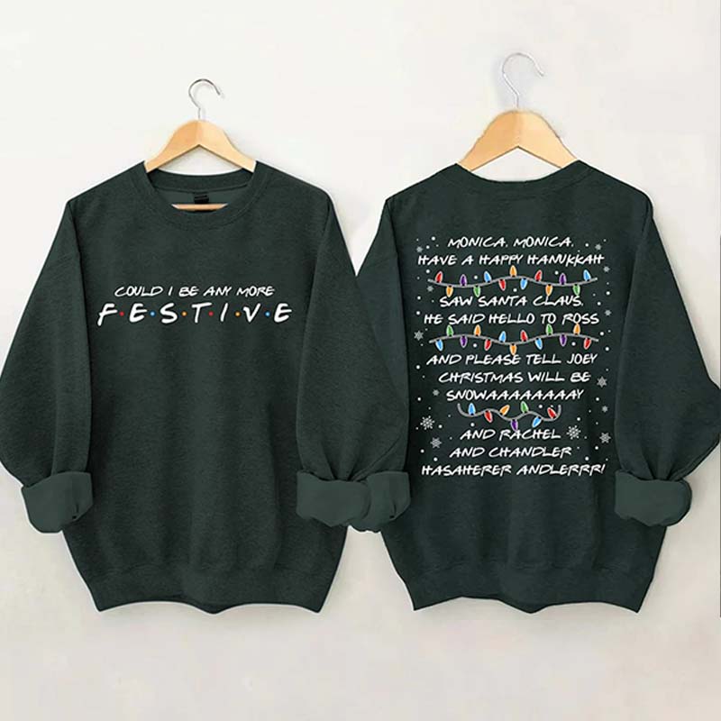 Could I Be Any More Festive Sweatshirt