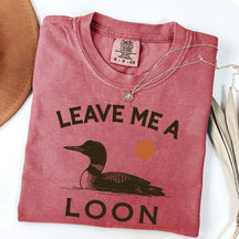 Leave Me A Loon T-Shirt