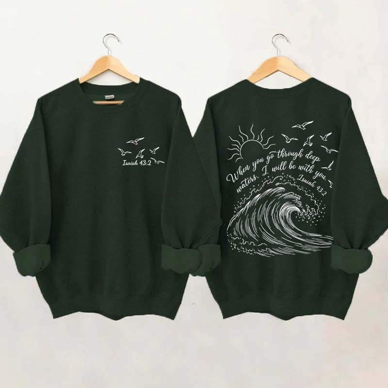 When You Go Through Deep Waters Sweatshirt