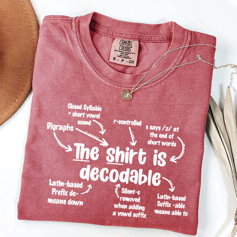The Shirt Is Decodable Funny Reading Teacher T-Shirt