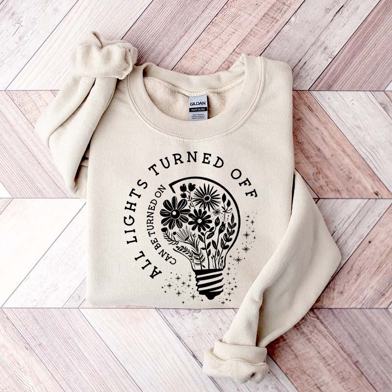 All Lights Turned Off Can Be Turned On Sweatshirt