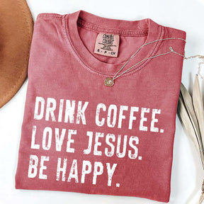 Drink Coffee Love Jesus Be Happy T-Shirt