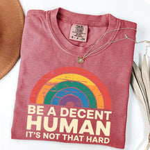 Be A Decent Human It's Not That Hard Equality T-Shirt
