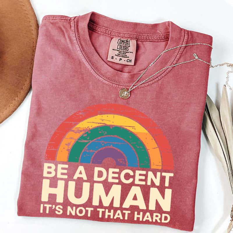 Be A Decent Human It's Not That Hard Equality T-Shirt