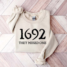 1692 They Missed One Sweatshirt