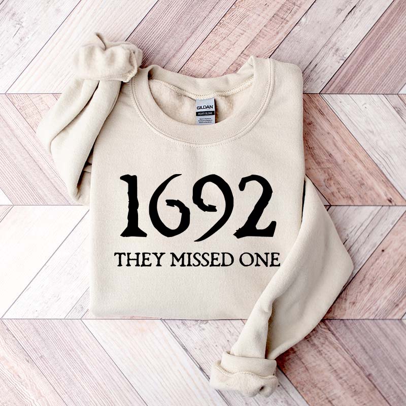 1692 They Missed One Sweatshirt