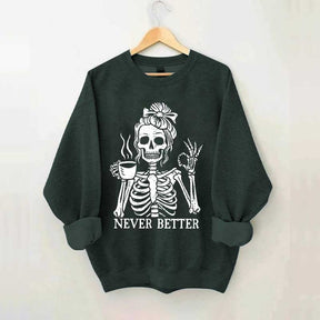Messy Bun Drinking Coffee For Women Never Better Skeleton Sweatshirt