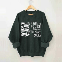 Minimalist There Is No Such Thing As Too Many Books Sweatshirt