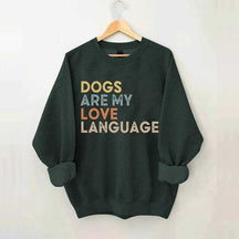 Dogs Are My Love Language Sweatshirt