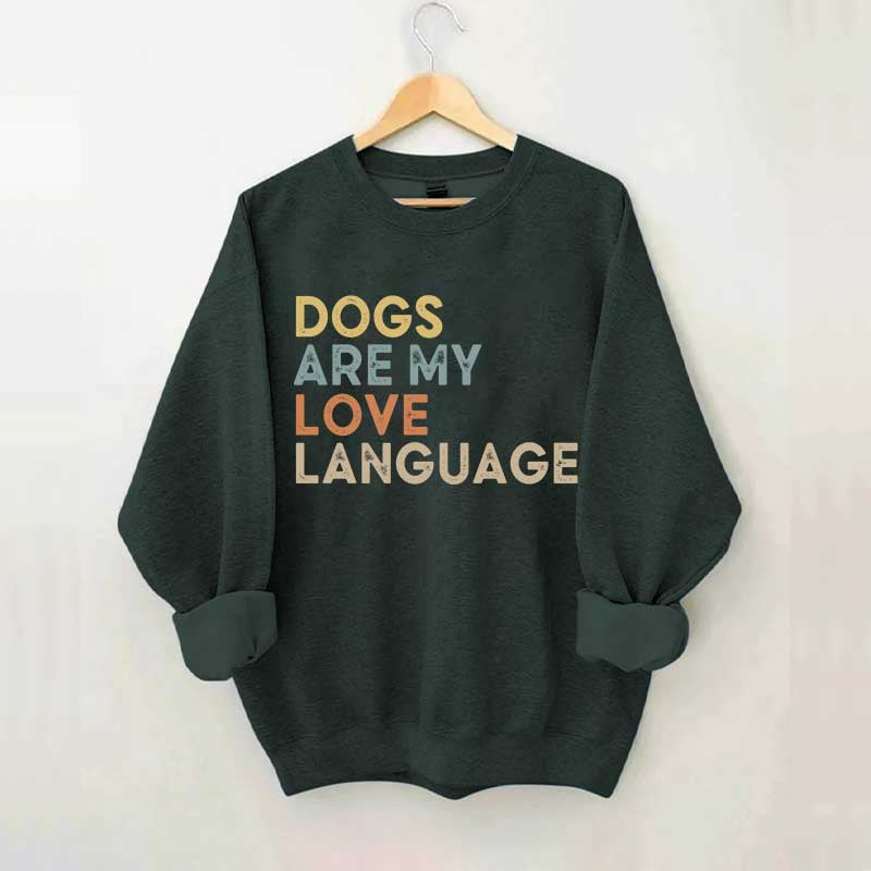 Dogs Are My Love Language Sweatshirt