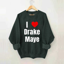 I Love Drake Maye Sweatshirt