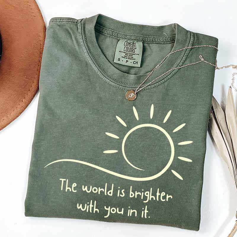 The World Is Brighter With You In It Sunshine T-Shirt
