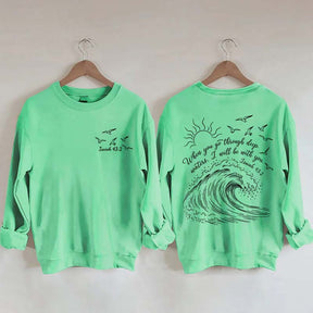 When You Go Through Deep Waters Sweatshirt
