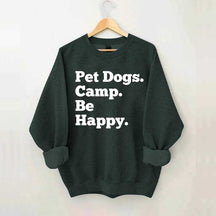 Pet Dogs Camp Be Happy Sweatshirt