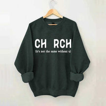 Church It's Not The Same Without U Sweatshirt