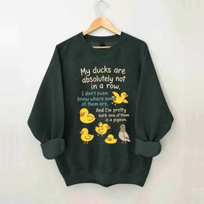 My Ducks Are Not in a Row Sweatshirt