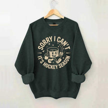 Sorry I Can't It's Hockey Season Sweatshirt