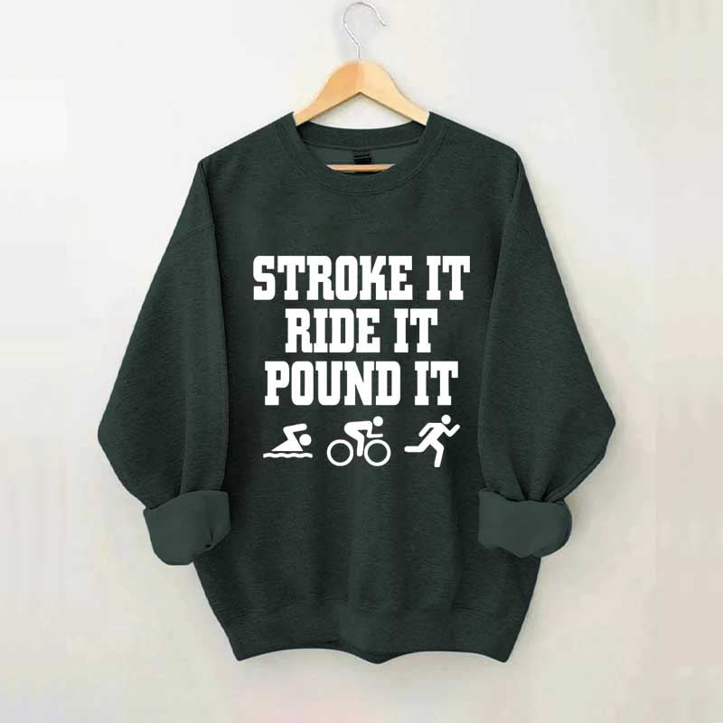 Stroke Ride Pound It Triathlon Sweatshirt