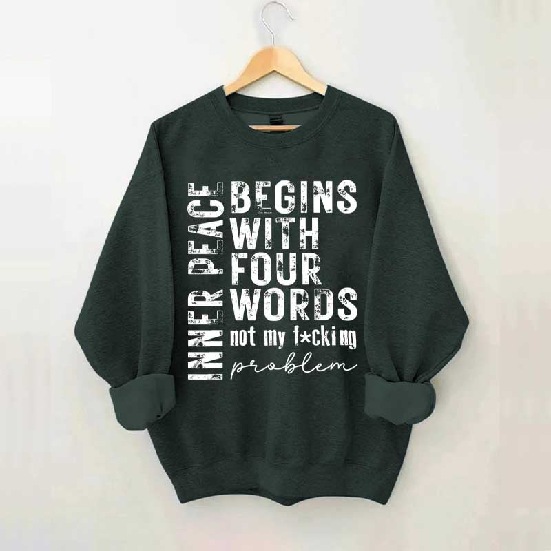 Inner Peace Begins With Four Words Sweatshirt