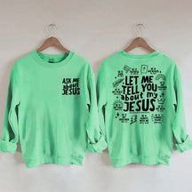 Let Me Tell You About My Jesus Sweatshirt