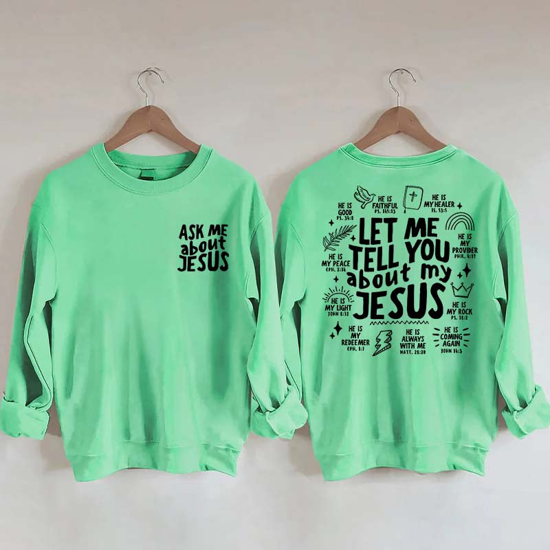 Let Me Tell You About My Jesus Sweatshirt