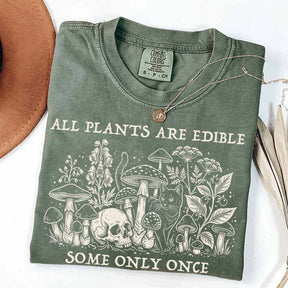 All Plants Are Edible Some Only Once Gardening T-Shirt