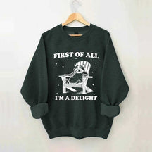 Funny Sayings First of All I'm a Delight Sweatshirt