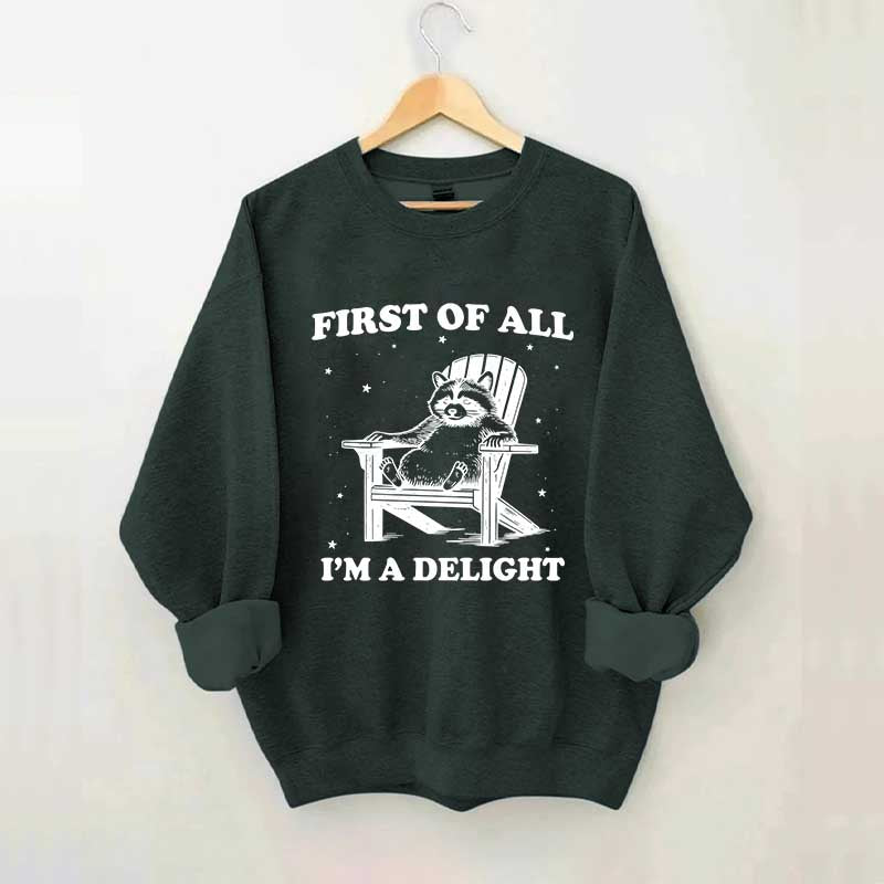 Funny Sayings First of All I'm a Delight Sweatshirt