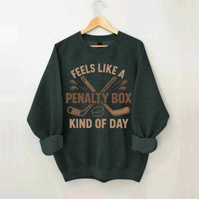 Feels Like A Penalty Box Kind Of Day Funny Sweatshirt