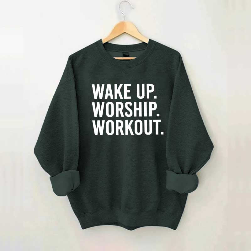 Wake Up Worship Workout Sweatshirt